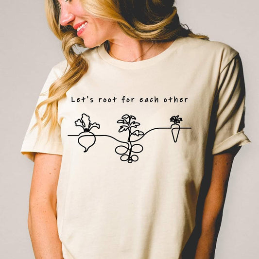 Minimalist garden tee let's root for eachother