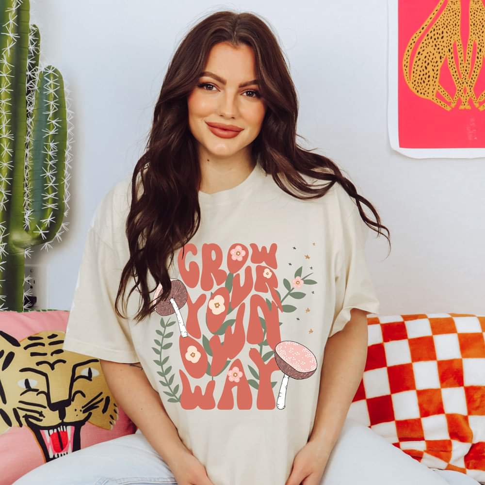 Grow your own way qoute mushroom spring shirt