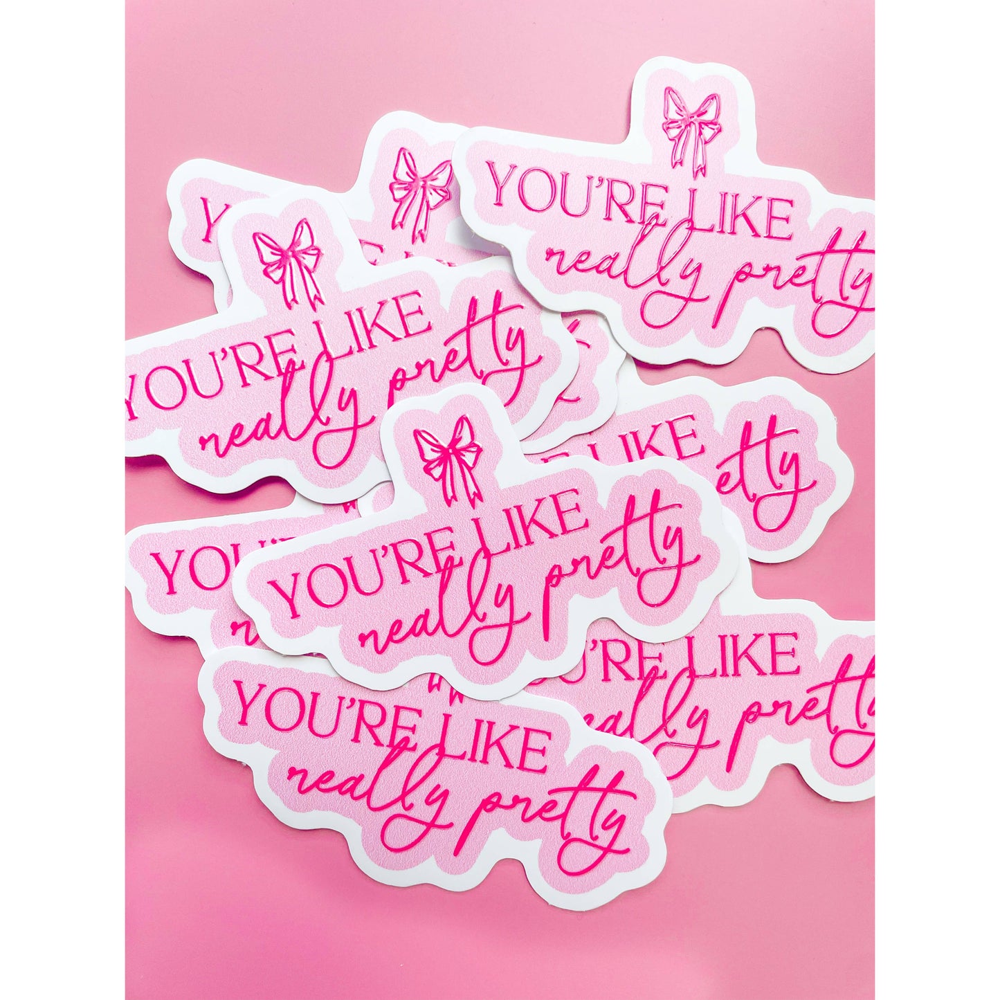 You're Like Really Pretty Sticker