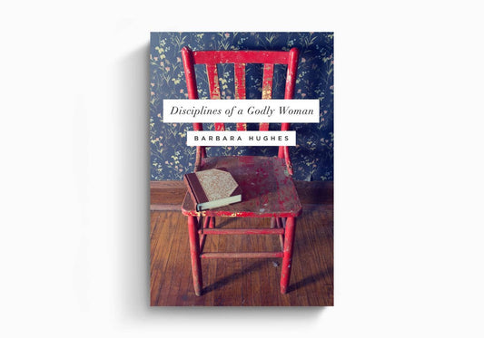 Disciplines of a Godly Woman