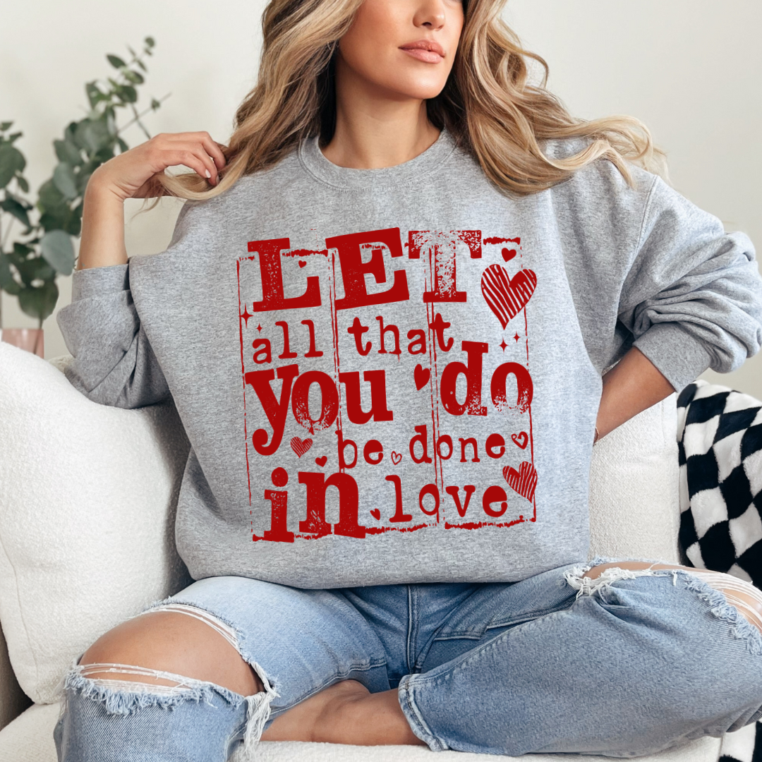 Let All You Do Be Done In Love Faith Graphic Crewneck