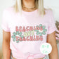 Beaching Not Teaching Summer tshirt
