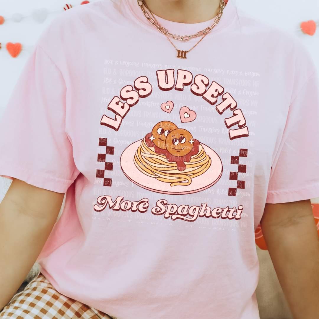 {Adult/kids} Less Upsetti More Spagetti Trendy Valentine Tee