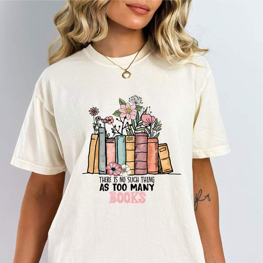 There is no such thing as too many books quote books tshirt with flowers 